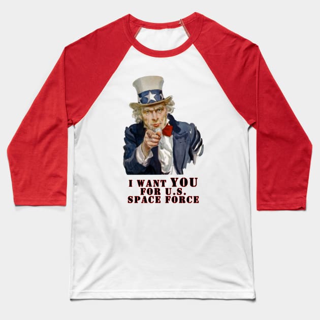 I want YOU for U.S. Space Force Baseball T-Shirt by charlescheshire